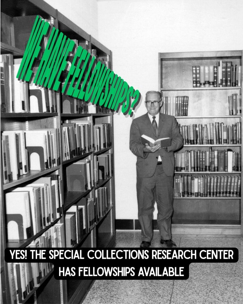 Black-and-white photograph of former Appalachian State Librarian W.L. Eury standing in a library aisle holding an open book. Green overlay text along the left shelves reads, "WE HAVE FELLOWSHIPS?" A black banner at the bottom reads, "YES! THE SPECIAL COLLECTIONS RESEARCH CENTER HAS FELLOWSHIPS AVAILABLE".